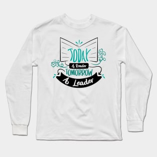 Today A Reader Tomorrow A Leader | Motivational Shirt Long Sleeve T-Shirt